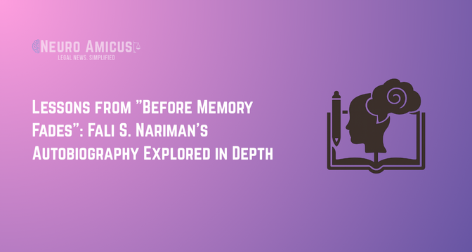 Lessons from “Before Memory Fades”: Fali S. Nariman’s Autobiography Explored in Depth Lessons from "Before Memory Fades": Fali S. Nariman’s Autobiography Explored in Depth